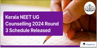 Kerala NEET UG Counselling 2024 Round 3 Schedule Out; Last Date for Choice Filling is October 15